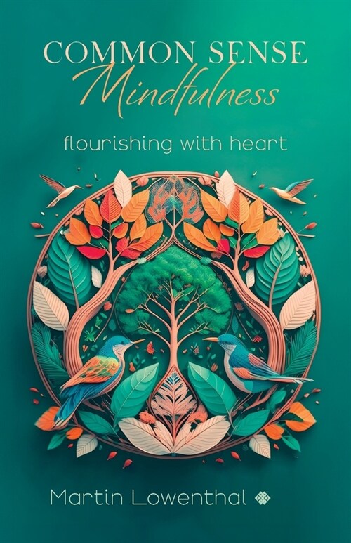 Common Sense Mindfulness: Flourishing with Heart (Paperback)