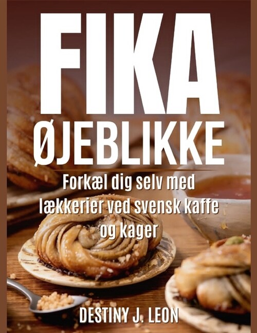 Fika ?eblikke: Fork? dig selv med l?kerier ved svensk kaffe og kager (Paperback)