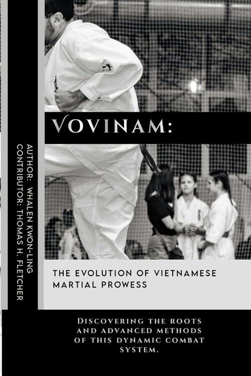 Vovinam: The Evolution of Vietnamese Martial Prowess: Discovering the roots and advanced methods of this dynamic combat system. (Paperback)