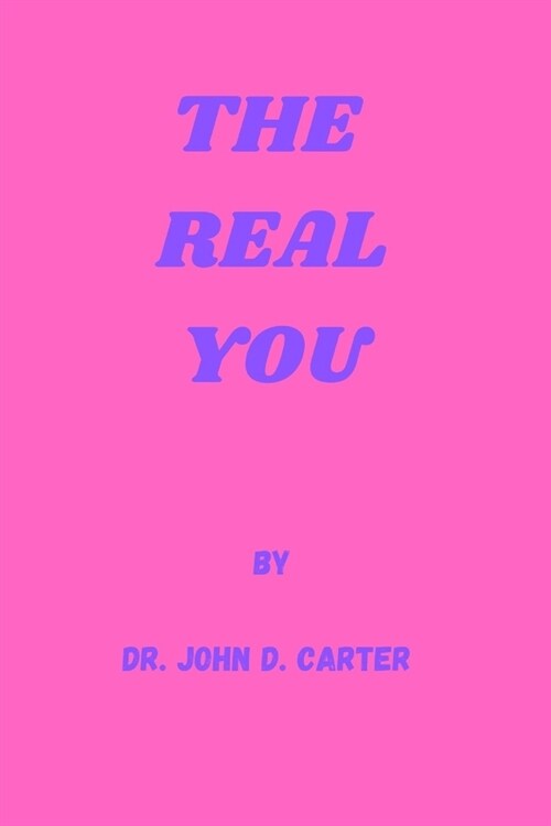 The real you by Dr. John D. Carter (Paperback)