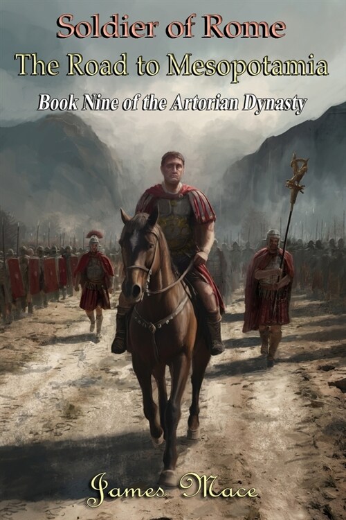 Soldier of Rome: The Road to Mesopotamia (Paperback)
