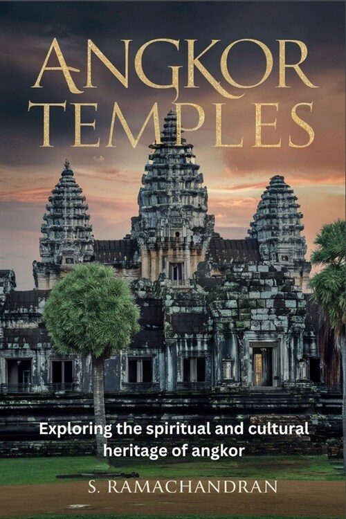 Angkor Temples: Exploring the spiritual and cultural heritage of angkor (Paperback)