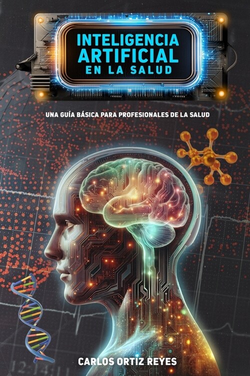 Inteligencia Artificial en la Salud: Una Gu? B?ica para Profesionales de la Salud (Paperback)