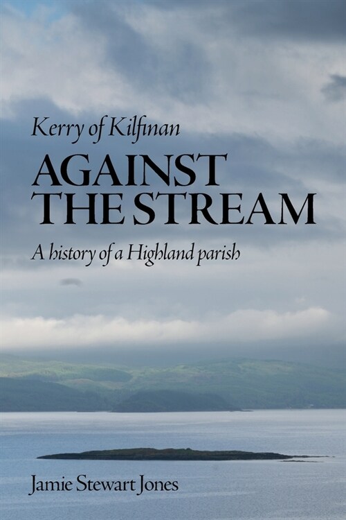 Kerry of Kilfinan: Against the Stream (Paperback)