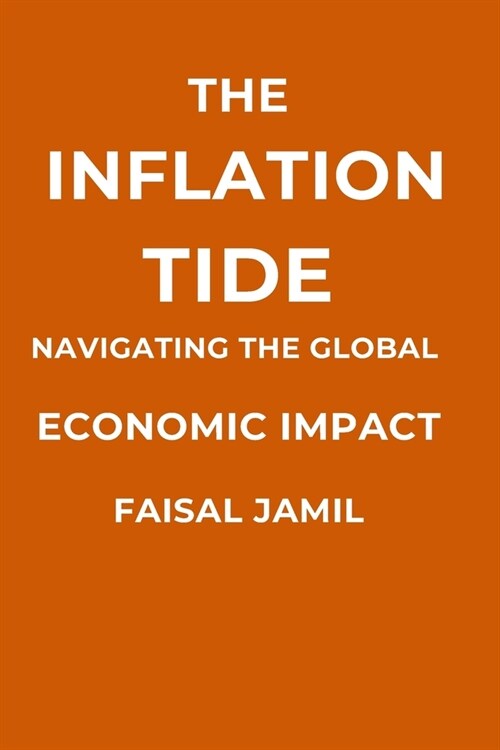 The Inflation Tide: Navigating the Global Economic Impact (Paperback)