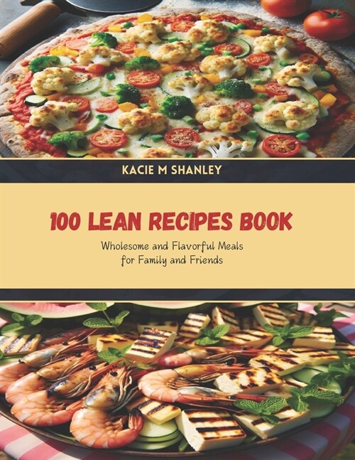100 Lean Recipes Book: Wholesome and Flavorful Meals for Family and Friends (Paperback)