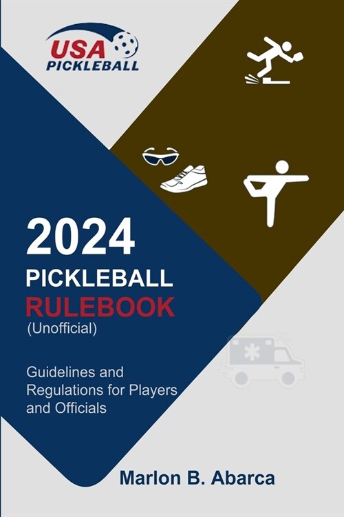 2024 Pickleball Rulebook: Guidelines and Regulations for Players and Officials (Unofficial) (Paperback)