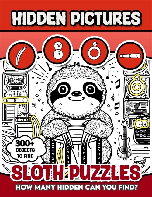 Sloth Puzzles Hidden Pictures: 300+ objects to find can you find the hidden heart, egg, hat, slice of pie? (Paperback)