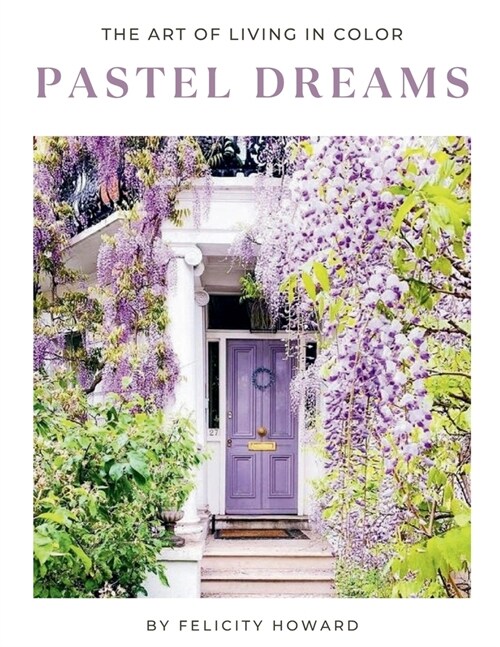 Pastel Dreams: The Art of Living in Color: Coffee Table Book (Paperback)