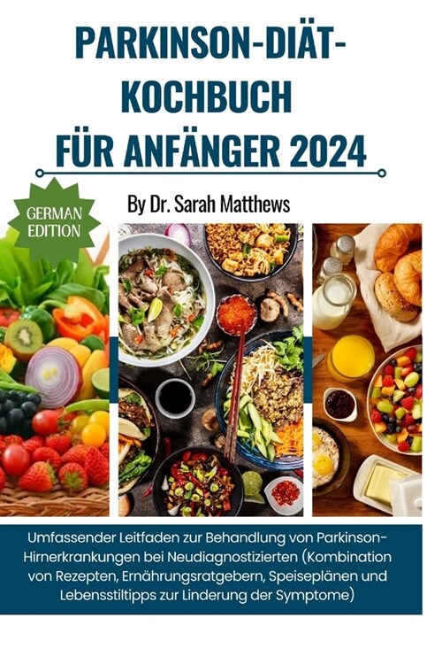 Parkinson-Di?-Kochbuch F? Anf?ger 2024: Umfassender Leitfaden zur Behandlung von Parkinson-Hirnerkrankungen bei Neudiagnostizierten (Kombination vo (Paperback)