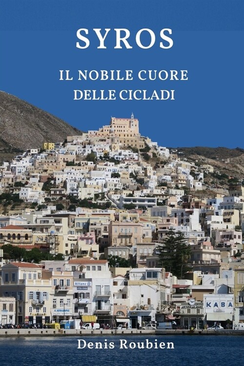 Syros. Il nobile cuore delle Cicladi (Paperback)