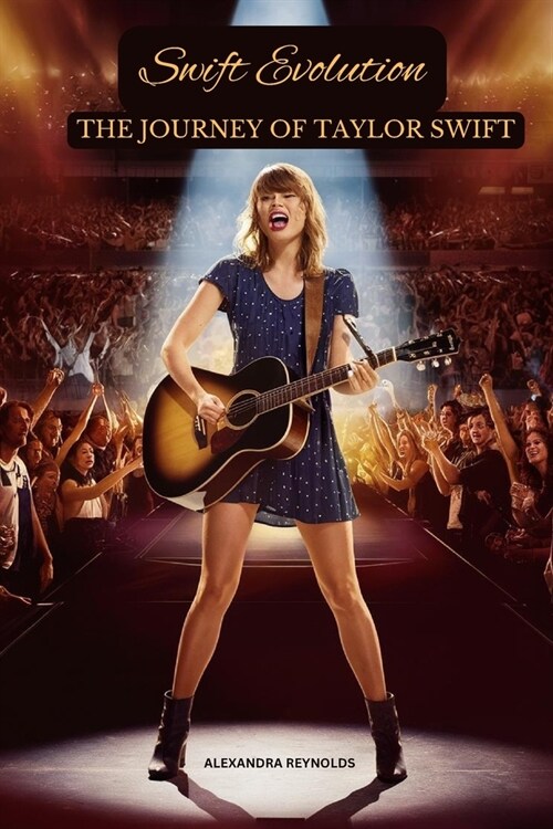 Swift Evolution: The Journey of Taylor Swift (Paperback)