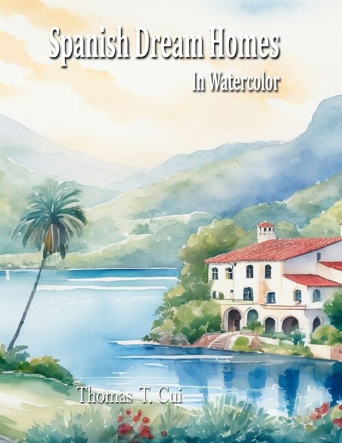 Spanish Dream Homes in Watercolor (Paperback)