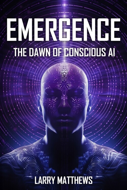 Emergence: Dawn of Conscious AI (Paperback)