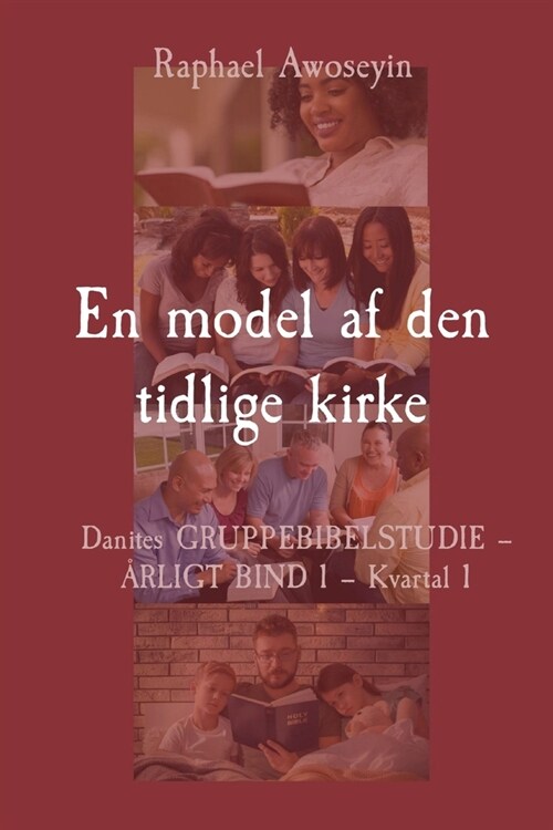 En model af den tidlige kirke: Danites GRUPPEBIBELSTUDIE - 휮LIGT BIND 1 - Kvartal 1 (Paperback)