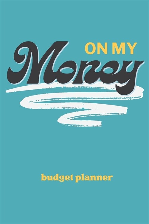 On My Money Budget Planner: Monthly Weekly Daily Expense Tracker for Paying Down Debt, Bills, and Growing Your Savings (Paperback)