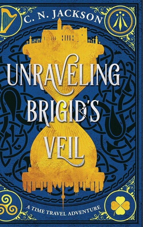 Unraveling Brigids Veil: A Time Travel Adventure (Hardcover)