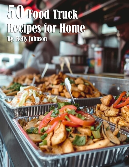 50 Food Truck Recipes for Home (Paperback)