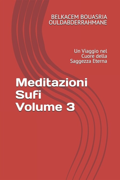 Meditazioni Sufi Volume 3: Un Viaggio nel Cuore della Saggezza Eterna (Paperback)