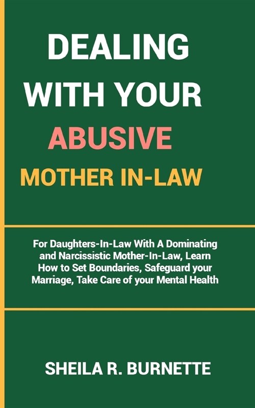 Dealing with Your Abusive Mother In-Law: For Daughters-In-Law With A Dominating and Narcissistic Mother-In-Law, Learn How to Set Boundaries, Safeguard (Paperback)