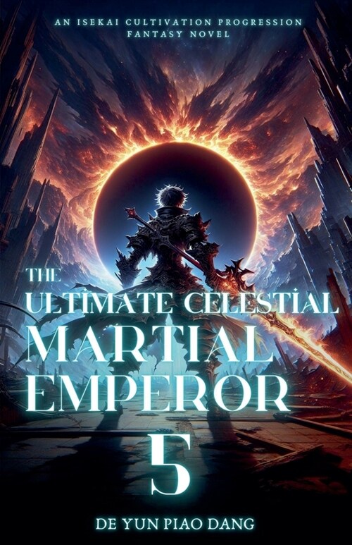 The Ultimate Celestial Martial Emperor: An Isekai Cultivation Progression Fantasy Novel (Paperback)