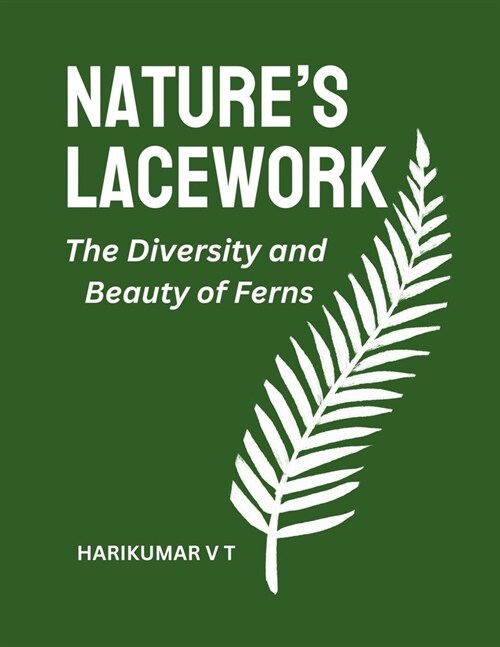 Natures Lacework: The Diversity and Beauty of Ferns (Paperback)