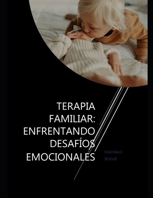 Terapia Familiar: Enfrentando Desaf?s Emocionales (Paperback)