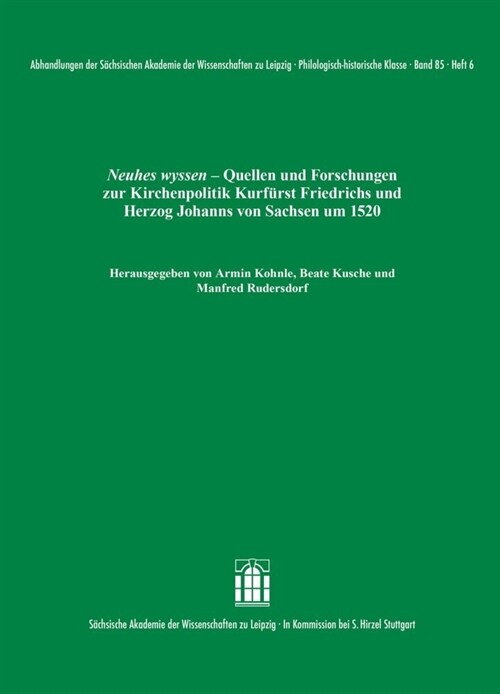 Neuhes Wyssen: Quellen Und Forschungen Zur Kirchenpolitik Kurfurst Friedrichs Und Herzog Johanns Von Sachsen Um 1520 (Paperback)