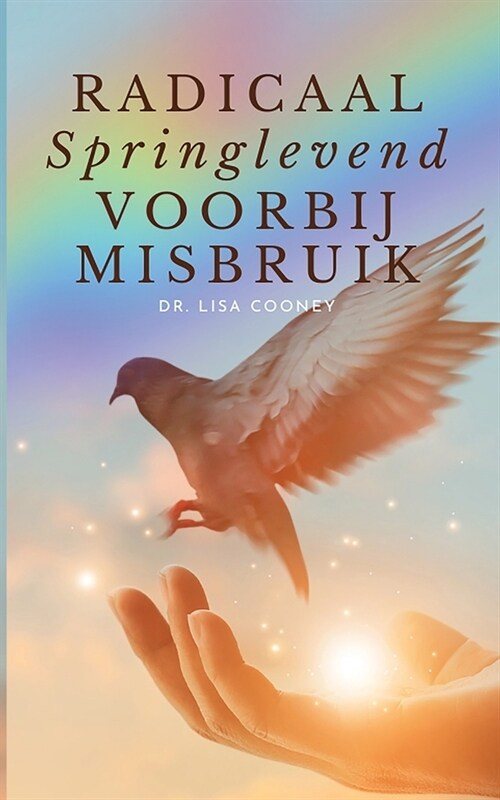 RADICAAL Springlevend VOORBIJ MISBRUIK (Paperback)