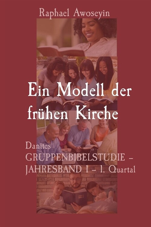 Ein Modell der fr?en Kirche: Danites GRUPPENBIBELSTUDIE - JAHRESBAND 1 - 1. Quartal (Paperback)