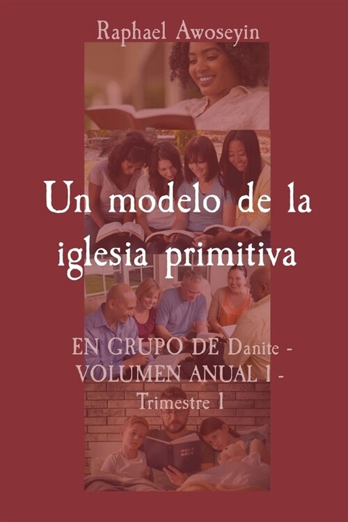 Un modelo de la iglesia primitiva: EN GRUPO DE Danite - VOLUMEN ANUAL 1 - Trimestre 1 (Paperback)