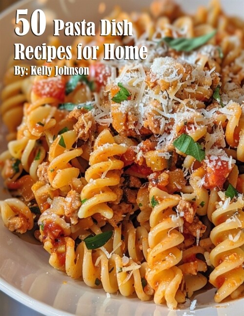 50 Pasta Dish Recipes for Home (Paperback)