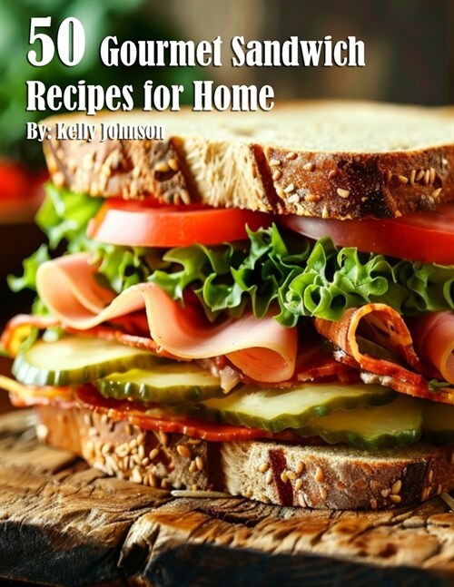 50 Gourmet Sandwich Recipes for Home (Paperback)