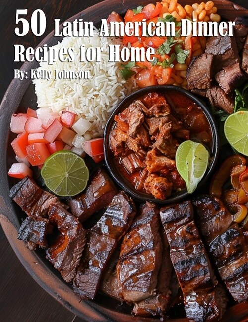 50 Latin American Dinner Recipes for Home (Paperback)
