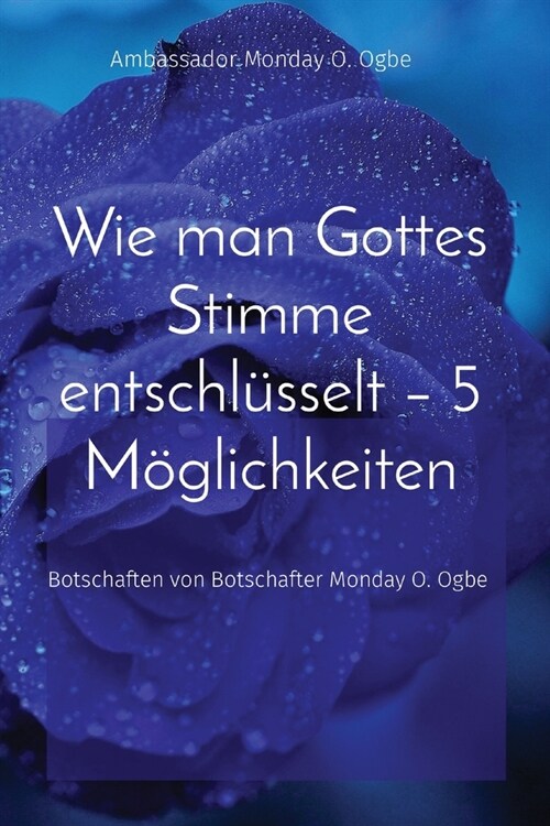 Wie man Gottes Stimme entschl?selt - 5 M?lichkeiten: Botschaften von Botschafter Monday O. Ogbe (Paperback)