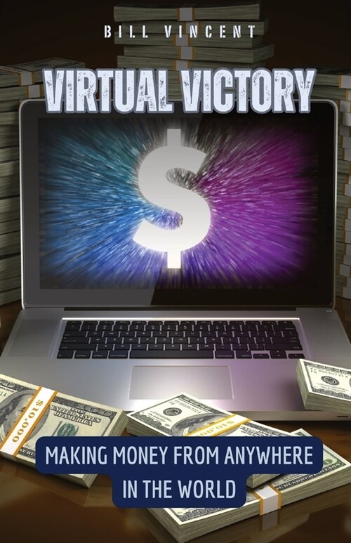 Virtual Victory: Making Money from Anywhere in the World (Paperback)