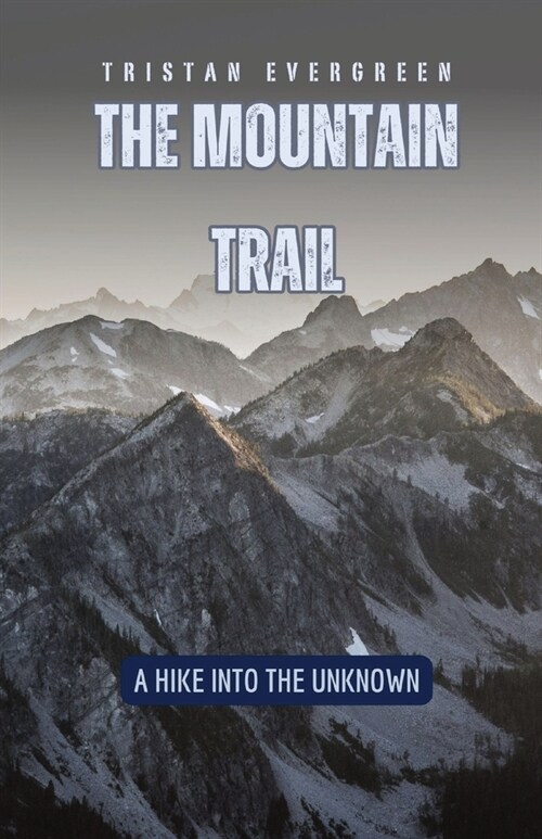 The Mountain Trail: A Hike into the Unknown (Paperback)