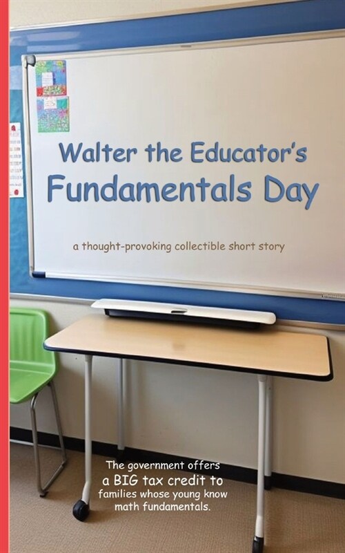 Walter the Educators Fundamentals Day: A Thought-Provoking Collectible Short Story (Paperback)