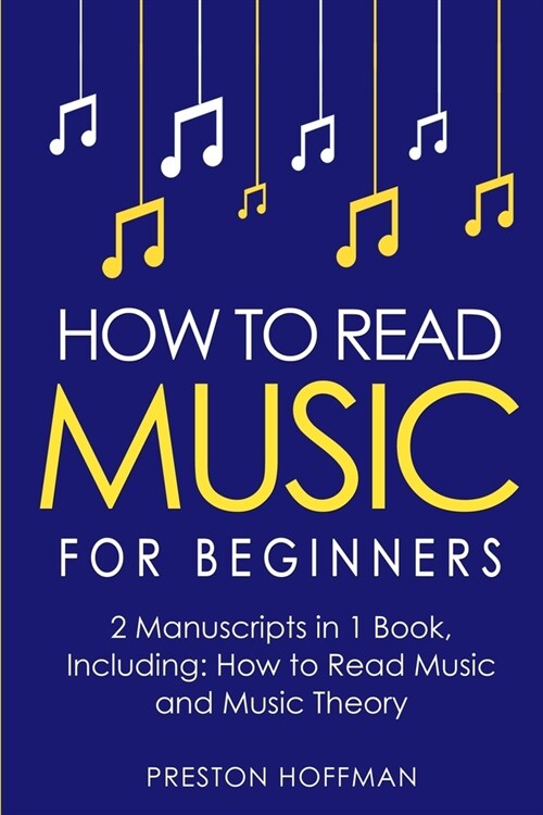 How to Read Music: For Beginners - Bundle - The Only 2 Books You Need to Learn Music Notation and Reading Written Music Today (Paperback)