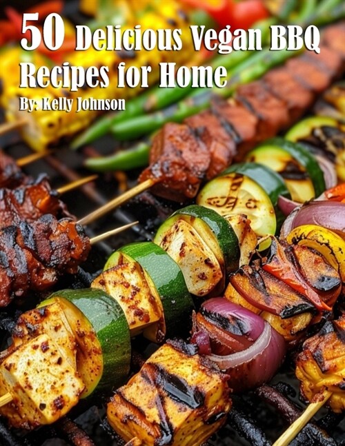 50 Delicious Vegan BBQ Recipes for Home (Paperback)