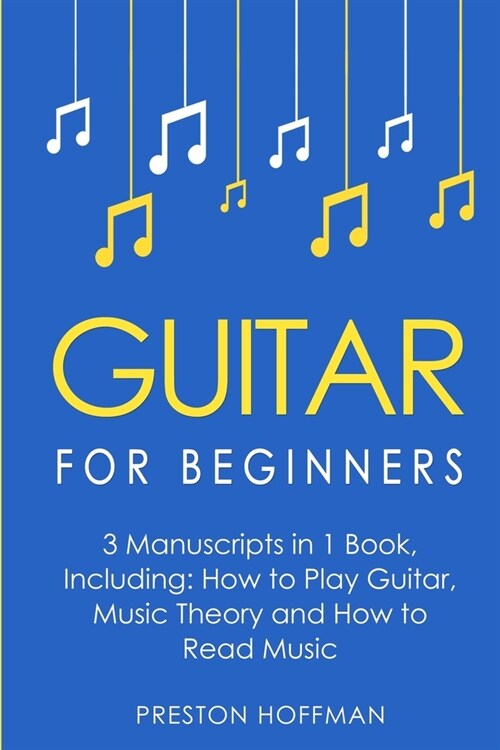 Guitar for Beginners: Bundle - The Only 3 Books You Need to Learn Guitar Lessons for Beginners, Guitar Theory and Guitar Sheet Music Today (Paperback)