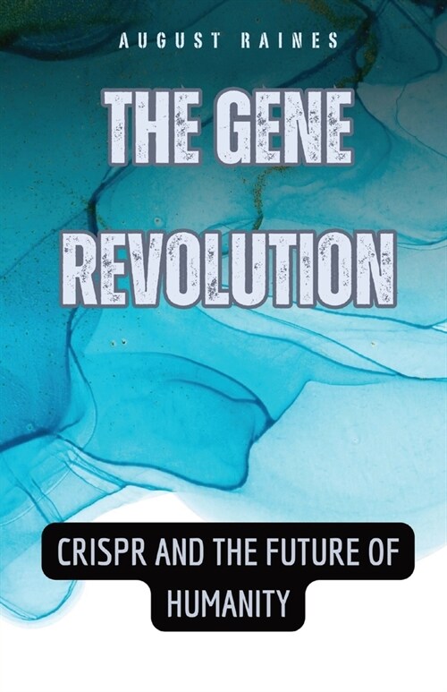 The Gene Revolution: CRISPR and the Future of Humanity (Paperback)