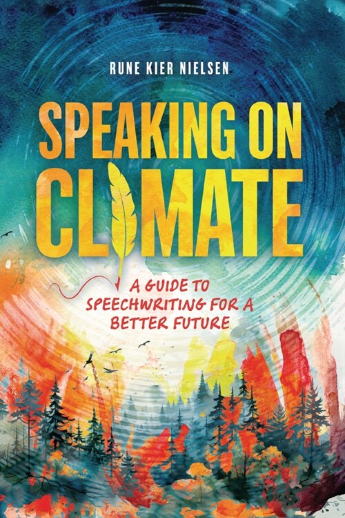 Speaking on Climate: A Guide to Speechwriting for a Better Future (Paperback)