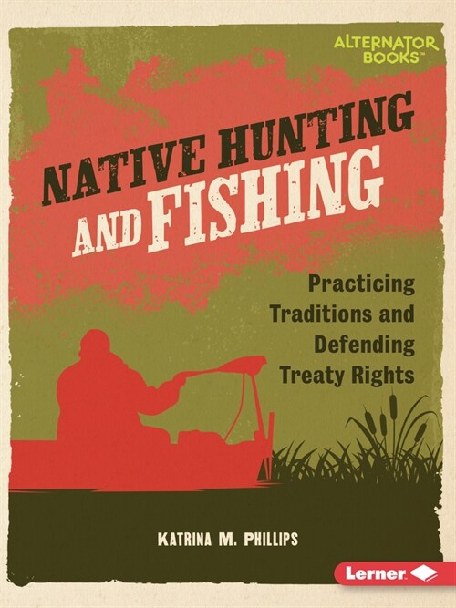 Native Hunting and Fishing: Practicing Traditions and Defending Treaty Rights (Paperback)