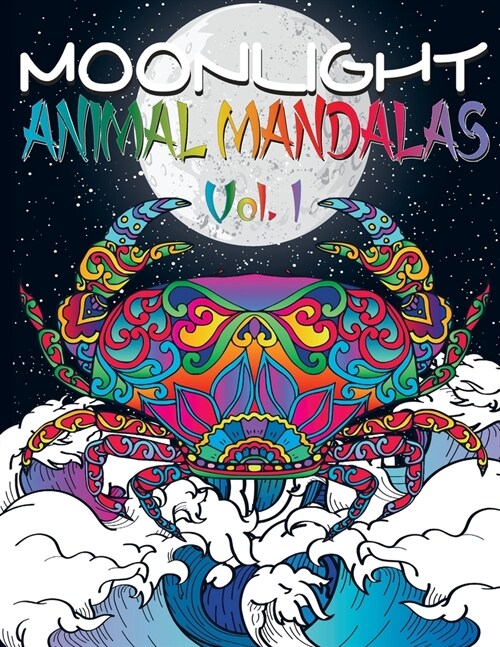 Moonlight animal mandalas: 50 Tier-Mandalas zum Ausmalen mit wundersch?en schwarz-wei?n Hintergr?den f? Meditation und Entspannung ! (Paperback)