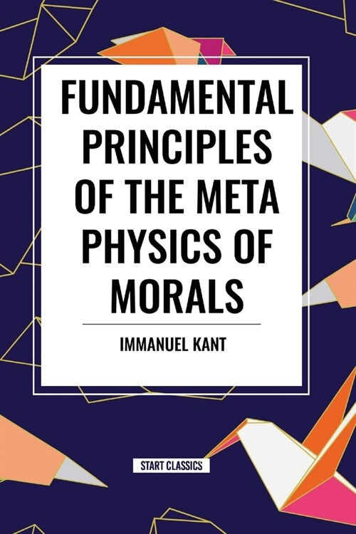 Fundamental Principles of the Metaphysics of Morals (Paperback)