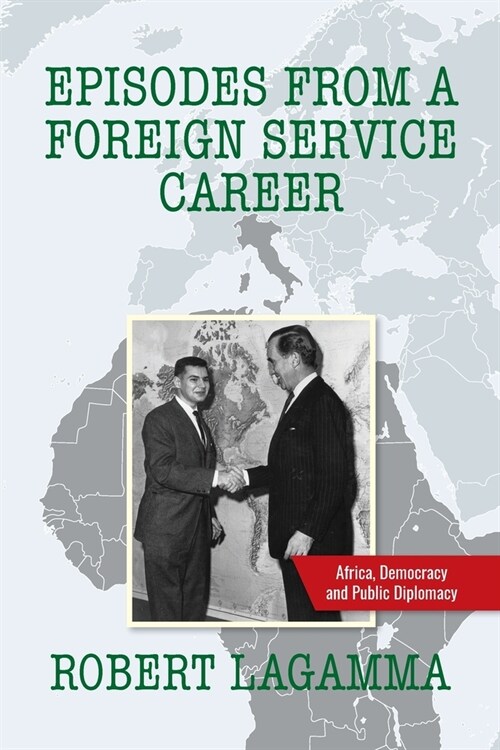 Episodes from a Foreign Service Career: Africa, Democracy and Public Diplomacy (Paperback)