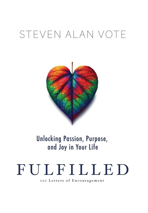 Fulfilled: Unlocking Passion, Purpose, and Joy in Your Life (Hardcover)