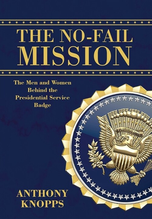 The No-Fail Mission: The men and women behind the Presidential Service Badge (Hardcover)
