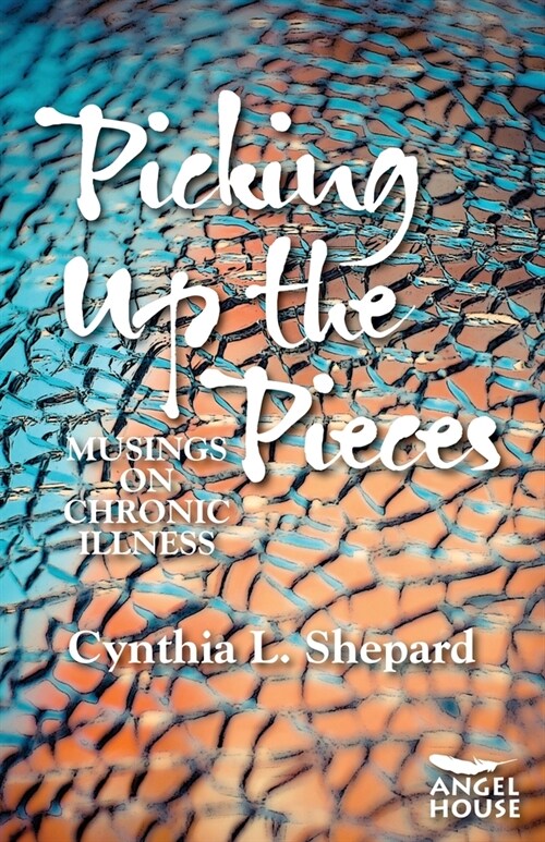 Picking Up the Pieces: Musings on Chronic Illness (Paperback)